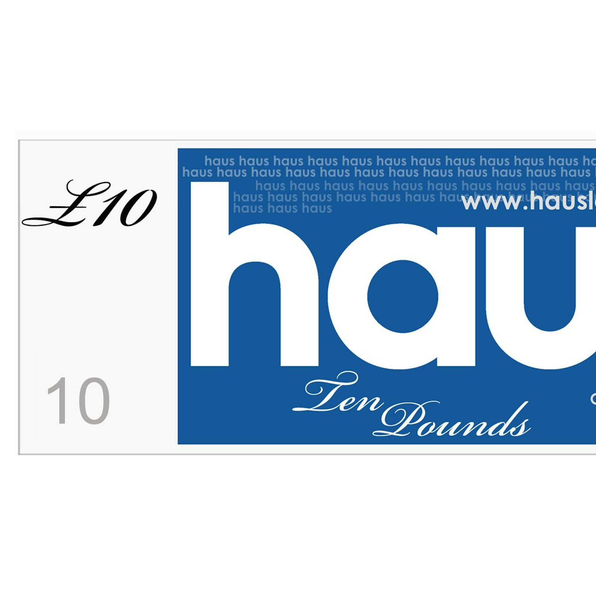 HAUS GIFT VOUCHER - VALUE £10 - for Christopher and Stephen