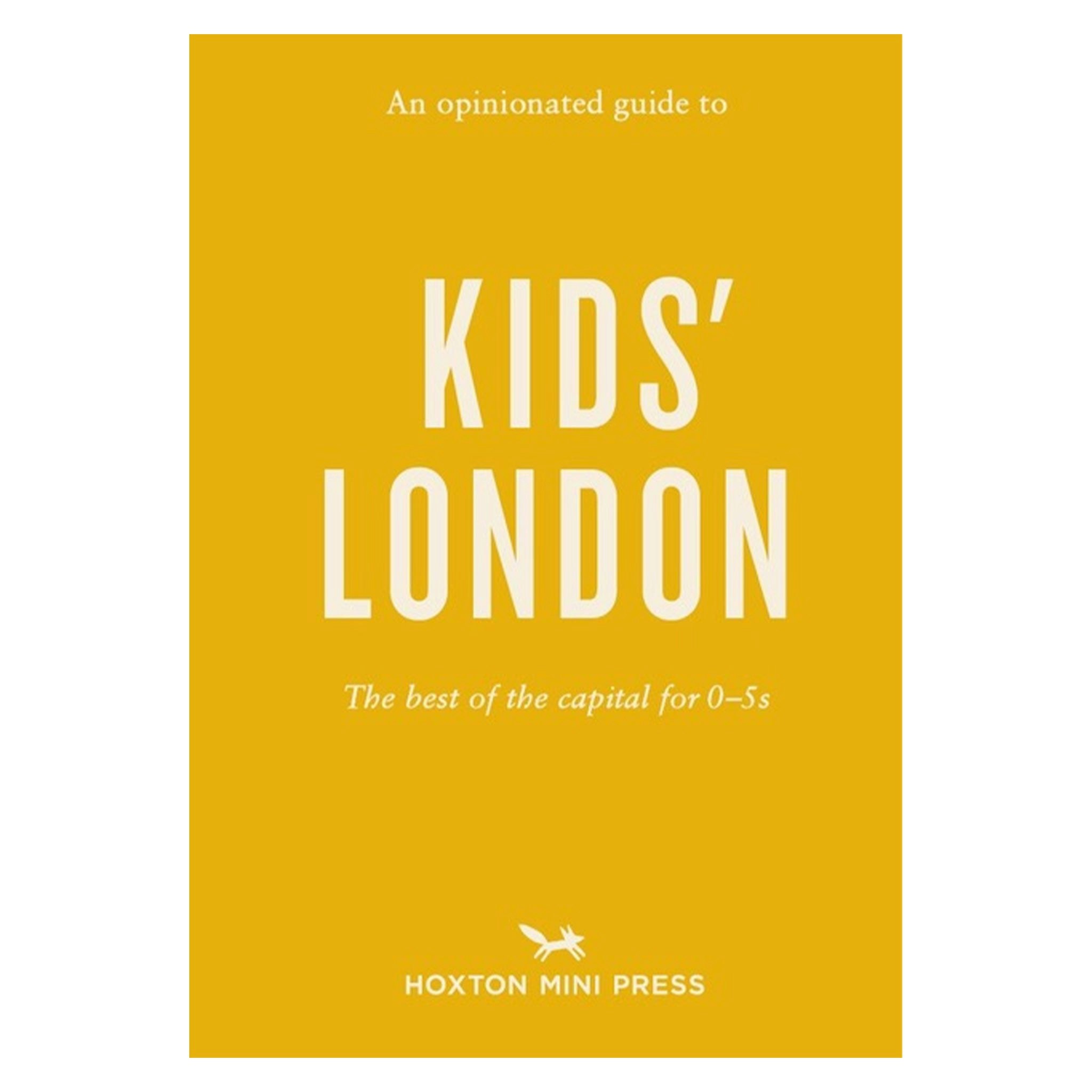 An Opinionated Guide to Kids' London by Hoxton Mini Press
